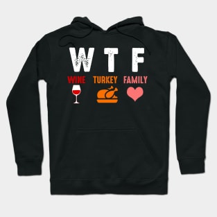 WTF Wine Turkey Family Shirt Funny Thanksgiving Day Tee T-Shirt Hoodie